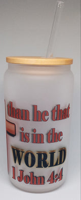 1 JOHN 4:4 16oz GLASS TUMBLER