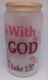 LUKE 1:37 16oz FROSTED GLASS TUMBLER